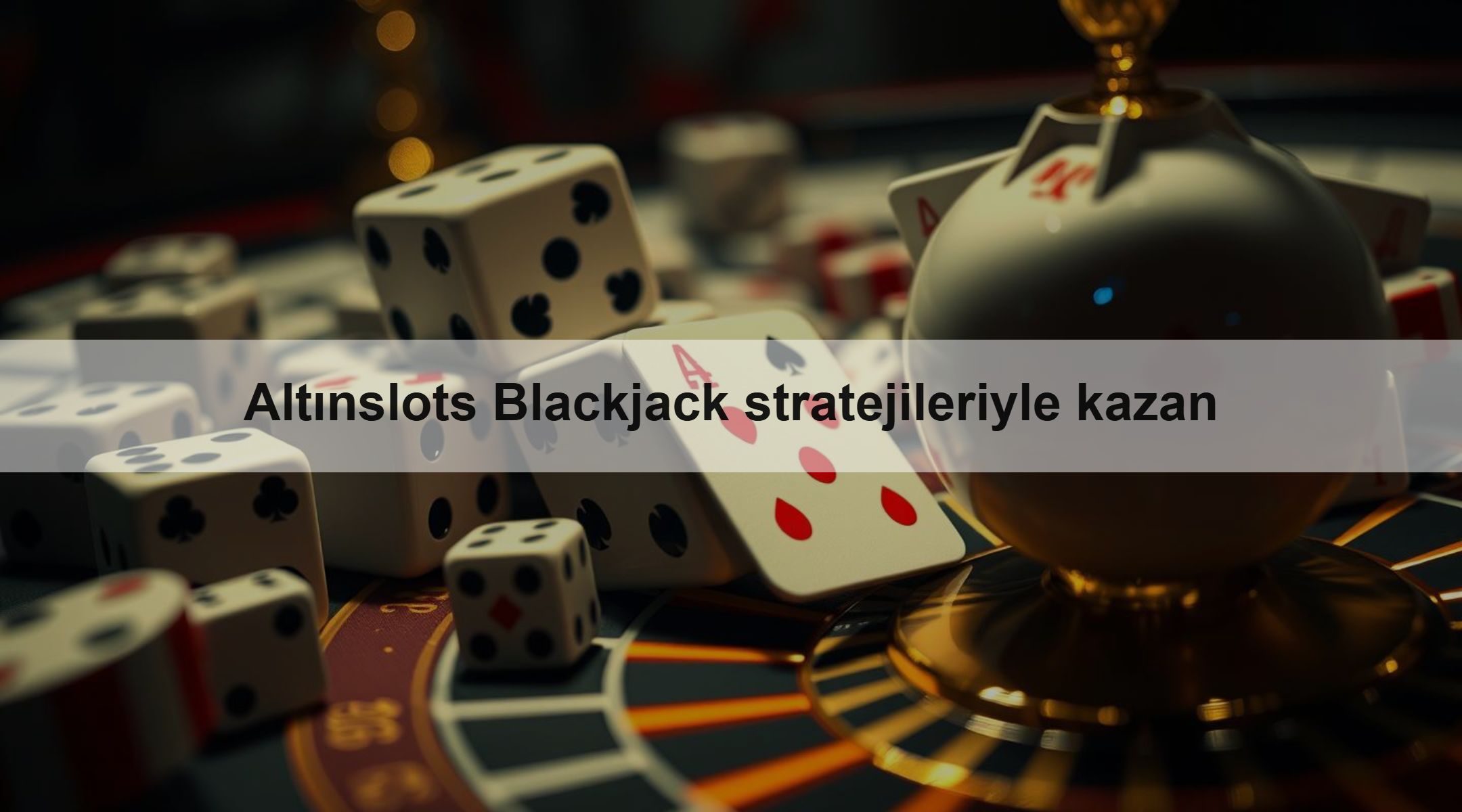 Altınslots Blackjack stratejileriyle kazan